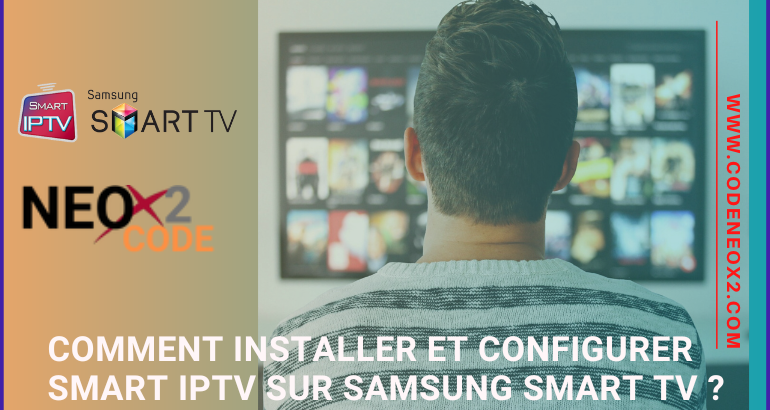 Installer et Activé NEOX2 avec Smart IPTV sur votre Smart TV Samsung
