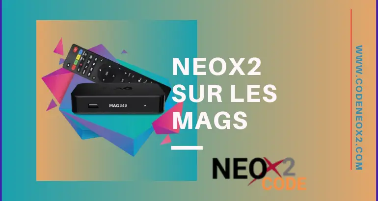 NEOX2 Sur Les appareils MAG
