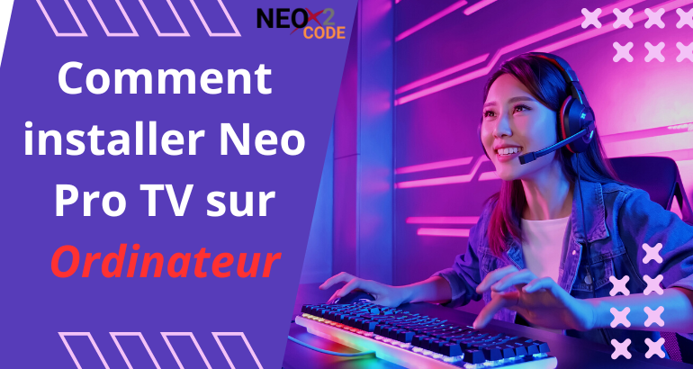 Comment installer Neo Pro TV sur Ordinateur